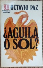 OCTAVIO PAZ - AGUILA O SOL? (MEXICO, 1980) [LIMBA SPANIOLA]