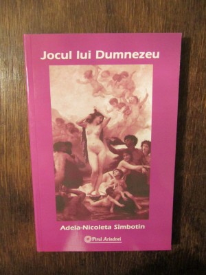 Jocul lui Dumnezeu - Adela-Nicoleta S&amp;icirc;mbotin foto