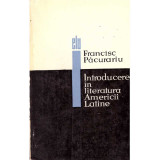 Francisc Pacurariu - Introducere in literatura Americii Latine - 135885