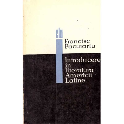 Francisc Pacurariu - Introducere in literatura Americii Latine - foto