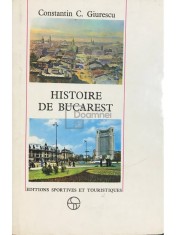 Constantin C. Giurescu - Histoire de Bucarest (Editia: 1976) foto