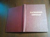 CATEHISMUL EXPLICAT Credinta si Viata Crestina - Ioan Ciuraru - 1979, 423 p.