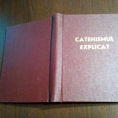 CATEHISMUL EXPLICAT Credinta si Viata Crestina - Ioan Ciuraru - 1979, 423 p.