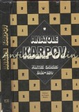 Partide alese 1969-1979 - Anatolie Karpov, Sah, Progress, 1981, 263 pagini, Limba Romana