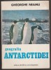 Geografia Antarctidei - Gheorghe Neamu, Editura Stiintifica si Enciclopedica - Carte Geografie