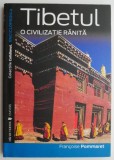 Tibetul. O civilizatie ranita &ndash; Francoise Pommaret