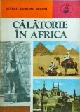 Alfred Edmund Brehm - Calatorie in Africa. Carte Explorare, Natura, Animale Salbatice, Istorie. Ed. Albatros, Colectia Atlas, 1985, Romana