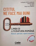 Cititul ne face mai buni. Limba si literatura romana. Notiuni, aplicatii, repere tematice - Ion Bogdan Lefter (coordonator)