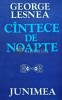 Cantece de Noapte - George Lesnea - Poezie, 1979, Editura Junimea, 114 pagini, Brosata, Stare Foarte Buna