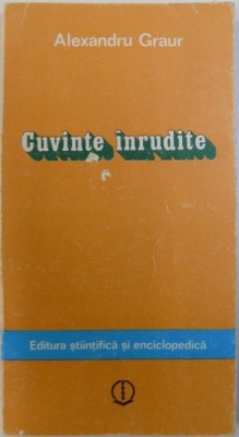 CUVINTE INRUDITE de ALEXANDRU GRAUR , 1980 foto