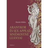 Aranykor &eacute;s sex appeal: Mn&eacute;mosyn&eacute; le&aacute;nyai - Mezősi Mikl&oacute;s