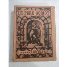 LE PERE GORIOT - par HONORE DE BALZAC ( Les beaux livres) 1933