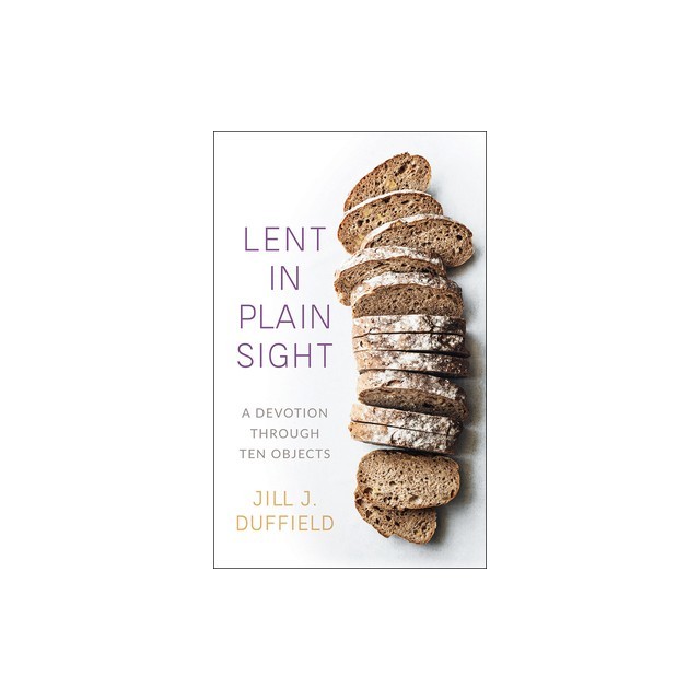 Lent in Plain Sight: A Devotion Through Ten Objects