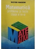 Victor Raischi - Matematica. Probleme si teste clasa a VI-a (editia 1995)