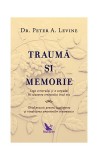 Traumă şi memorie - Paperback brosat - Peter A. Levine - For You