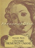 Cumpara ieftin C&acirc;ntare Frumuseții Umane - Gheorghe Marin, Albatros 1988, Filosofie, 526 pagini