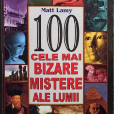 Matt Lamy - 100 cele mai bizare mistere ale lumii (2006)