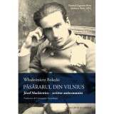 Pasararul din Vilnius. Jozef Mackiewicz - scriitor anticomunist - Wlodzimierz Bolecki