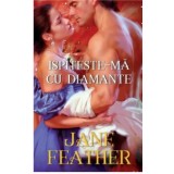 Ispiteste-ma cu diamante/Jane Feather