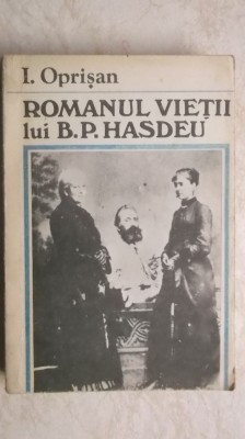 I. Oprisan - Romanul vietii lui B. P. Hasdeu foto