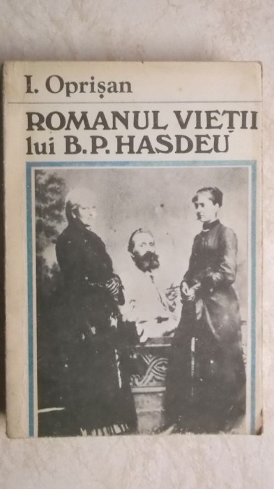 I. Oprisan - Romanul vietii lui B. P. Hasdeu