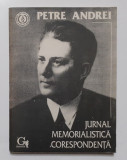 Petre Andrei - Jurnal, Memorialistica, Corespondenta (Poza Cuprins)