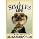 A Simples Life: The Life and Times of Aleksandr Orlov
