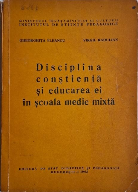 Disciplina constienta si educarea ei in scoala medie mixta &ndash; Gheorghita Fleancu, Virgil Radulian