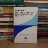 ION CALAFETEANU - EMIGRAREA POPULATIEI EVREIESTI DIN ROMANIA IN ANII 1940-1944 : CULEGERE DE DOCUMENTE , 1993 *
