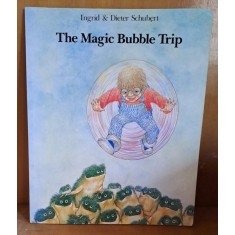 The magic Bubble Trip - Ingrid and Dieter Schubert
