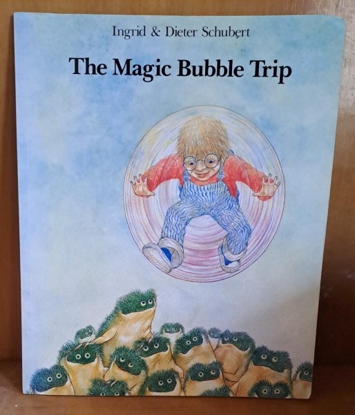 The magic Bubble Trip - Ingrid and Dieter Schubert