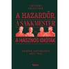 A hazardőr, a sakkmester &eacute;s a hasznos idi&oacute;t&aacute;k - Eur&oacute;pa sz&eacute;tz&uacute;z&aacute;sa 1922-1941 - Ungv&aacute;ry Kriszti&aacute;n