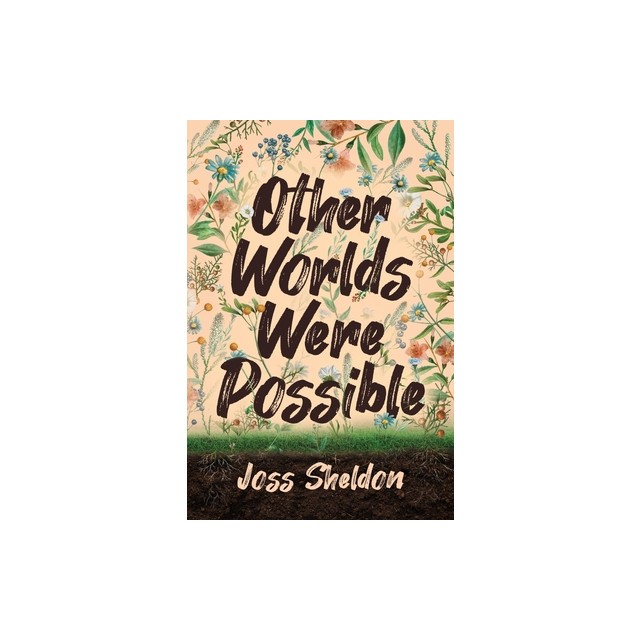 Other Worlds Were Possible