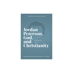 Jordan Peterson, God, and Christianity: The Search for a Meaningful Life