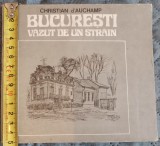 București Văzut de un străin Editura Sport Turism Christian d`Auchamp Amelia Pavel 150/160 mm 7 file text 14 file desene Intrep. poligrafică Filaret