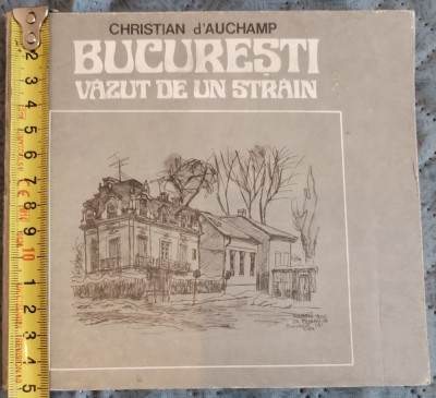 București Văzut de un străin Editura Sport Turism Christian d`Auchamp Amelia Pavel 150/160 mm 7 file text 14 file desene Intrep. poligrafică Filaret foto