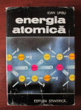 Ioan Ursu - Energia atomica (1973, editie cartonata)
