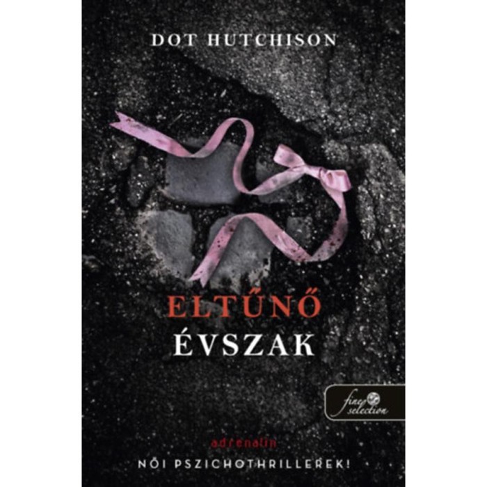 Eltűnő &eacute;vszak - A gyűjtő 4. - Dot Hutchison