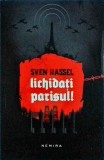 Sven Hassel - Lichidati Parisul