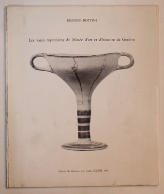LES VASES MYCENIENS DU MUSEE D &amp;#039;ART ET D &amp;#039;HISTOIRE DE GENEVE par BRENNO BOTTINI , 1985 foto