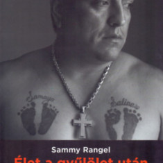 Élet a gyűlölet után - Egy latino bandavezér útja a megbocsátásig - Sammy Rangel