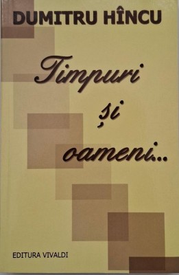 Timpuri si oameni... - Dumitru Hincu foto