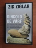 DINCOLO DE VARF , DE LA SUPRAVIETUIRE LA ECHILIBRU , DE LA ECHILIBRU LA REUSITA , DE LA REUSITA LA PERMANENTA EI DE ZIG ZIGLAR