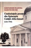 Marturisiri inaintea marii incercari. Conferintele preotesti din Episcopia Cetatii Albe-Ismail (iulie 1944), 2021