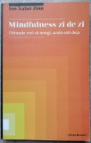 MINDFULNESS ZI DE ZI. ORIUNDE VREI SA MERGI, ACOLO ESTI DEJA-JON KABAT-ZINN-167003