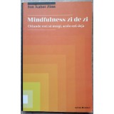 MINDFULNESS ZI DE ZI. ORIUNDE VREI SA MERGI, ACOLO ESTI DEJA-JON KABAT-ZINN-167003