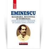 Mihai Eminescu Basarabia, Bucovina si Dobrogea