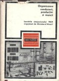 Carte Organizarea conducerii productiei si muncii Editura Tehnica 1969 711 pagini Editie veche