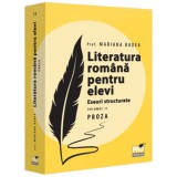 Literatura romana pentru elevi. Eseuri structurate. Volumul II. Proza, Mariana Badea, Pro Universitaria