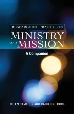 Researching Practice in Ministry and Mission: A Companion foto